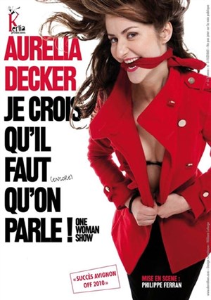 Affiche de Aurélia Decker dans Je crois qu'il faut qu'on parle !