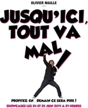 Affiche de Olivier Maille dans Jusqu'ici tout va mal !