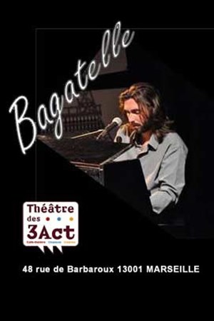 Affiche de Bagatelle | Théatre les 3 Act