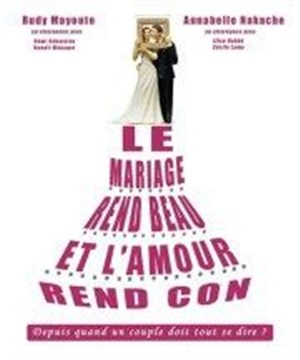 Affiche de Le mariage rend beau et l'amour rend con