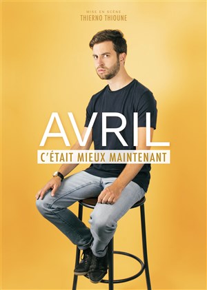 Affiche de Avril Dans C'était mieux maintenant