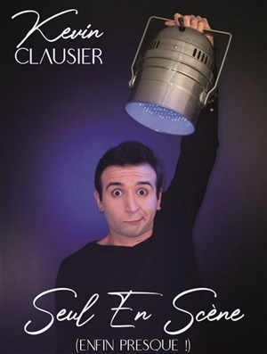Affiche de Kevin Clausier dans Seul en Scène (enfin presque ! )