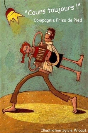 Affiche de Cours toujours | par la compagnie prise de pied