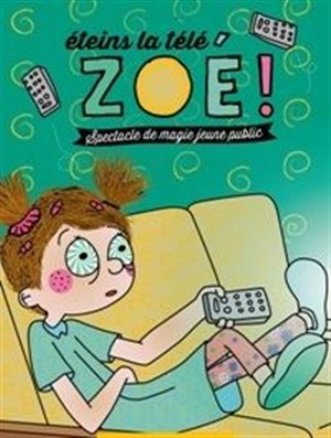 Affiche de Eteins la télé, Zoé !
