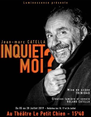 Affiche de Jean-Marc Catella dans Moi, inquiet ?
