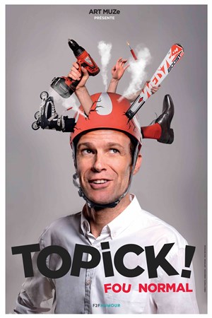 Affiche de Topick dans Fou normal