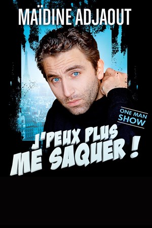 Affiche de Maïdine Adjaout dans J'peux plus me saquer !