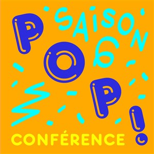 Affiche de Pop Conférence | Saison 6
