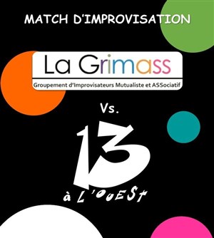 Affiche de Match d'improvisation : Les 13 à l'Ouest vs. La Grimass