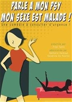 Affiche de Parle à mon psy, mon sexe est malade !