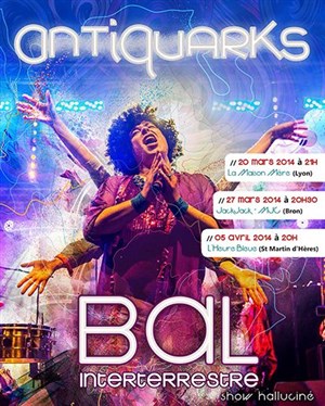 Affiche de Artis Mbc + Antiquarks | Le Bal Interterrestre
