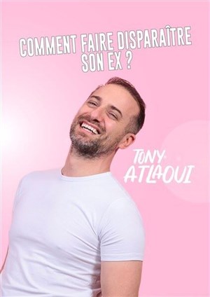 Affiche de Tony Atlaoui dans Comment faire disparaître son ex ?