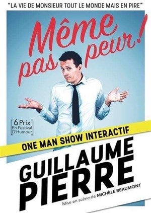 Affiche de Guillaume Pierre dans Même pas peur !