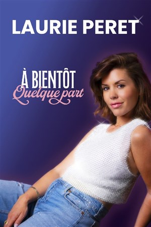 Affiche de Laurie Peret dans À bientôt quelque part