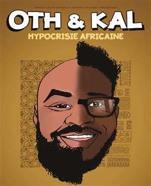 Affiche de Oth & Kal dans Hypocrisie africaine - aussi en Live Streaming