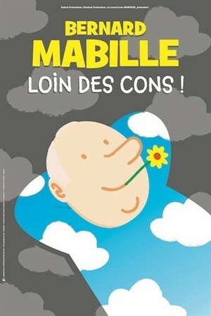Affiche de Bernard Mabille dans Loin des cons !