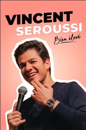 Affiche de Vincent Seroussi dans Bien élevé