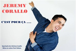 Affiche de Jérémy Corallo dans C'est pour ça...