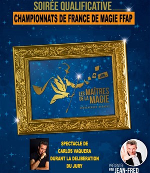 Affiche de Les maîtres de la magie | Soirée qualificative pour les championnats de France de Magie FFAP