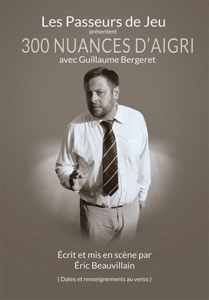 Affiche de Guillaume Bergeret dans 300 Nuances d'aigri