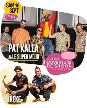 Affiche de Pat Kalla & Le Super Mojo + Ireke
