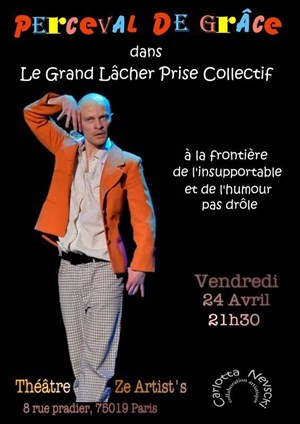 Affiche de Perceval de Grâce dans Le Grand Lâcher Prise Collectif à la frontière de l'insupportable et de l'humour pas drôle