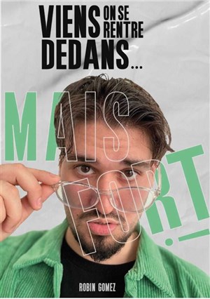 Affiche de Robin Gomez dans Viens on se rentre dedans... Mais fort