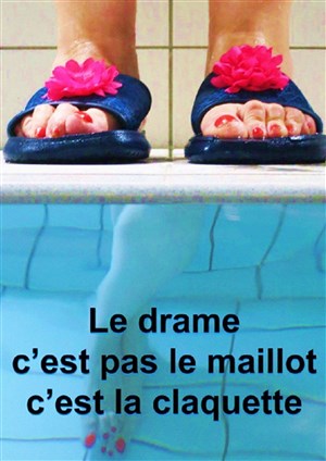 Affiche de Le drame, c'est pas le maillot, c'est la claquette !