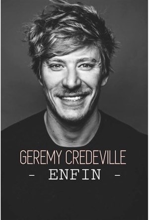 Affiche de Geremy Credeville dans Enfin