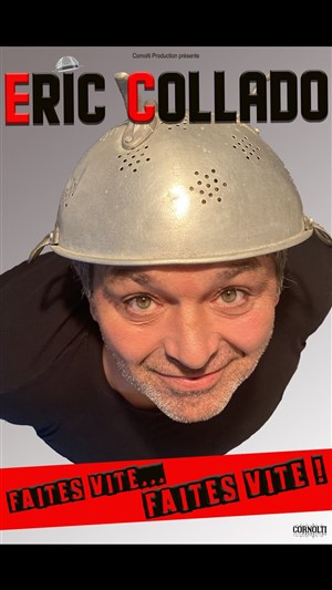 Affiche de Eric Collado dans Faites vite... Faites vite !