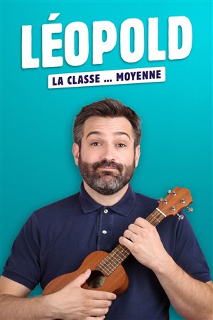 Affiche de Léopold dans La classe... moyenne