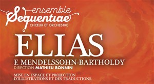 Affiche de Elias avec projection et mise en espace | par l'Ensemble Sequentiae