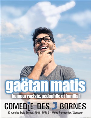 Affiche de Gaëtan Matis dans humour raciste, pédophile et familial
