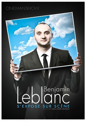 Affiche de Benjamin Leblanc dans Benjamin Leblanc s'expose sur scène