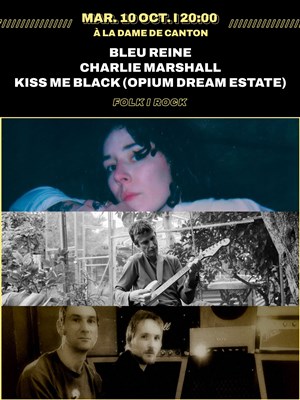Affiche de Bleu Reine + Charlie Marshall + Kiss Me Black