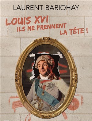 Affiche de Louis XVI, ils me prennent la tête !