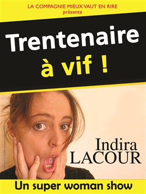Affiche de Indira Lacour dans Trentenaire à Vif !