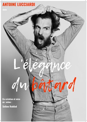 Affiche de Antoine Lucciardi dans L'élégance du bâtard