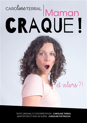 Affiche de Caroline Terral dans Maman craque ! Et alors ?