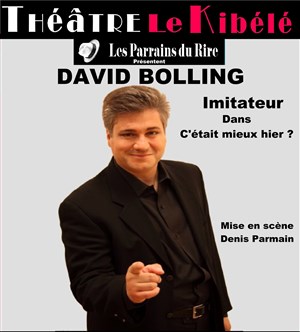 Affiche de David Bolling dans C'était mieux hier ? | Les Parrains du Rire