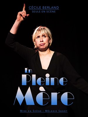 Affiche de Cécile Berland dans En pleine mère