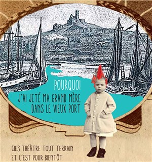 Affiche de Pourquoi j'ai jeté ma grand-mère dans le Vieux-Port