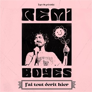 Affiche de Rémi Boyes dans J'ai tout écrit hier