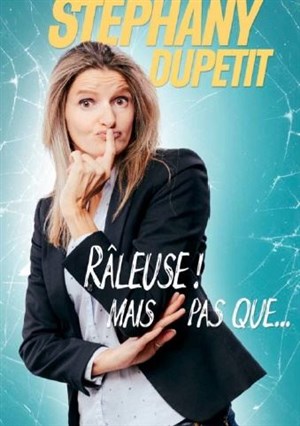 Affiche de Stephany Dupetit dans Râleuse mais pas que