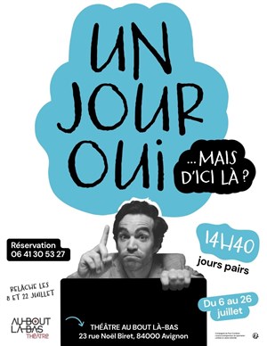 Affiche de Un jour oui mais d'ici là ?