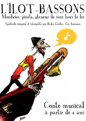 Affiche de L'Ilot Bassons : Mordicus, pirate, glaneur de sons hors la loi