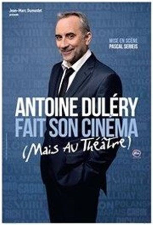 Affiche de Antoine Dulery dans Antoine Dulery fait son cinéma (mais au théâtre)