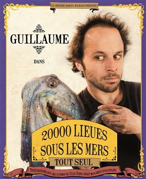 Affiche de Guillaume Darnault dans 20000 Lieues sous les mers, tout seul