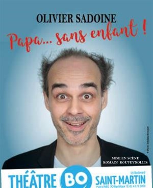 Affiche de Olivier Sadoine dans Papa... sans enfant !