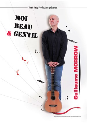 Affiche de Guillaume Morrow dans Moi beau et gentil
